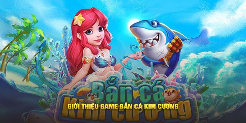 Tìm hiểu về các loại cá cùng các tính năng đặc biệt trong bắn cá kim cương 